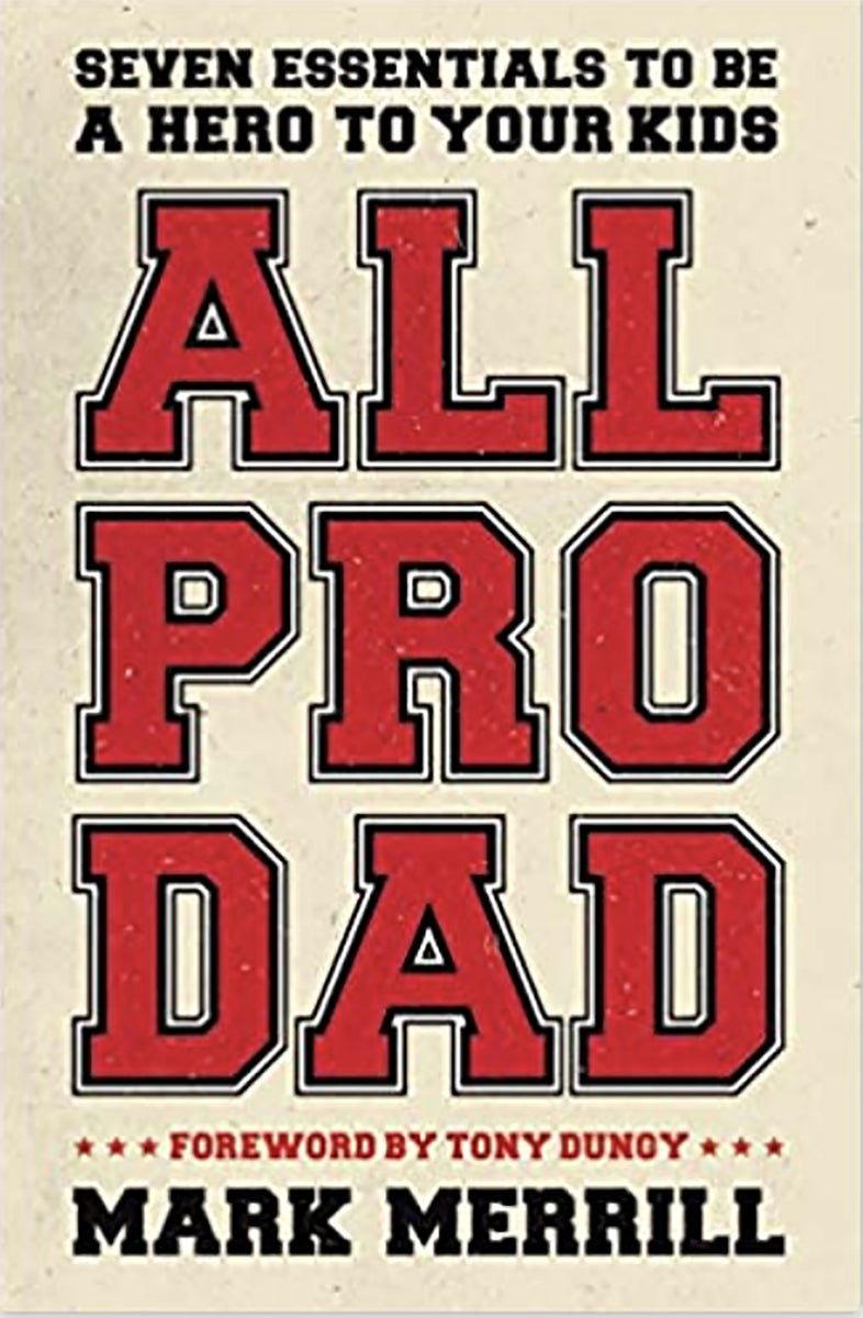 All Pro Dad: Seven Essentials to Be a Hero to Your Kids – Family First ...